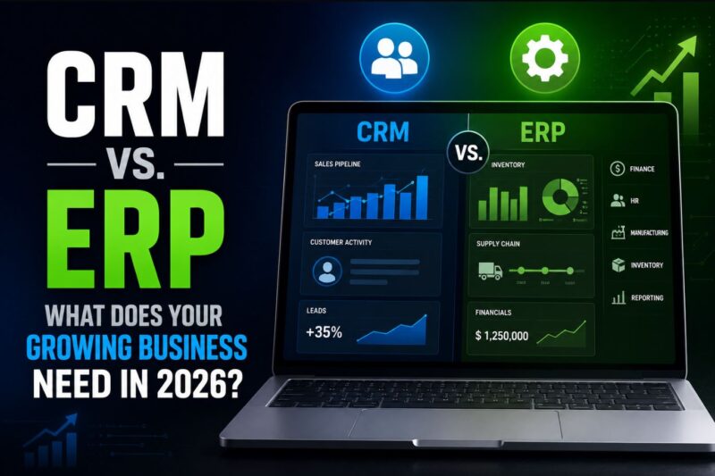 CRM vs. ERP: What Does Your Growing Business Actually Need in 2026?