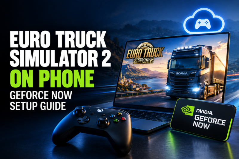 Euro Truck Simulator 2 on Phone: GeForce Now Setup Guide