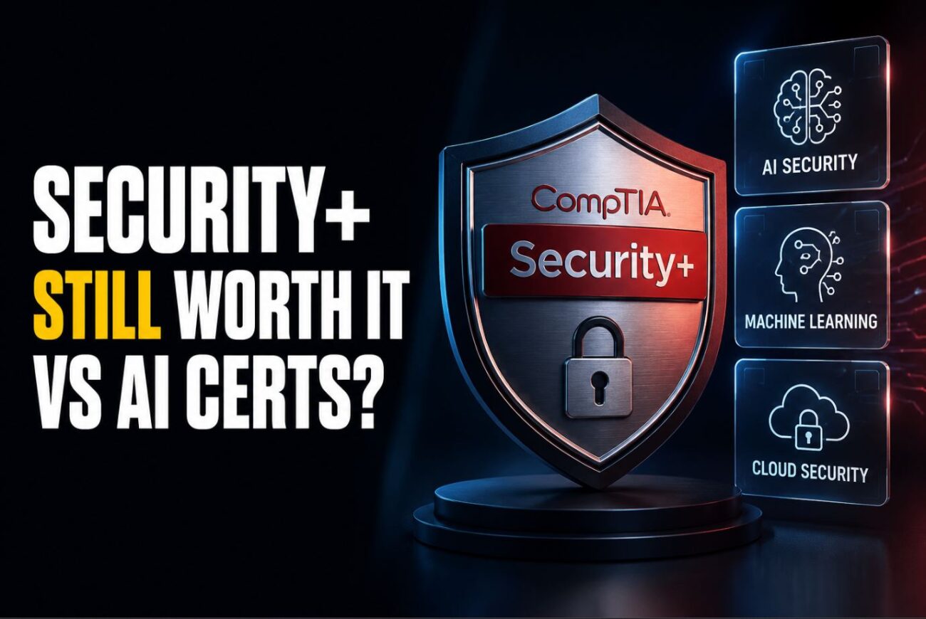 Is CompTIA Security+ Still Worth It vs Newer AI-Security Certs